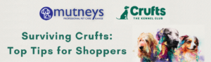 Surviving Crufts - Top Tips for Shoppers - Mutneys